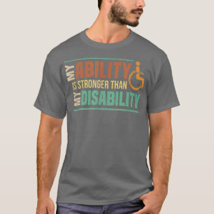 Min förmåga är starkare än min invaliditetsfråga t shirt