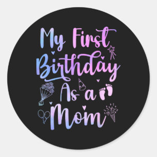 Min första födelsedag som en Mamma-funny Mors dag Runt Klistermärke