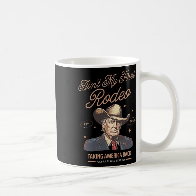 Min första Rodeo Trump Cowboy tar Amerika B Kaffemugg (Höger)