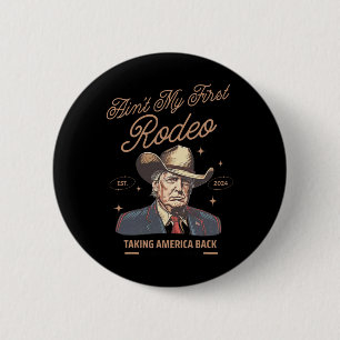 Min första Rodeo Trump Cowboy tar Amerika tillbaka Knapp