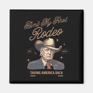 Min första Rodeo Trump Cowboy tar Amerika tillbaka Magnet