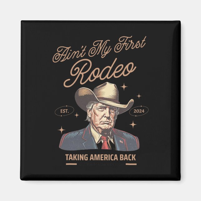 Min första Rodeo Trump Cowboy tar Amerika tillbaka Magnet (Framsidan)