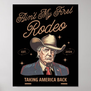 Min första Rodeo Trump Cowboy tar Amerika tillbaka Poster