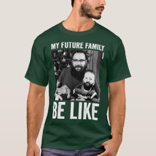 Min framtida familj är som 2 t shirt