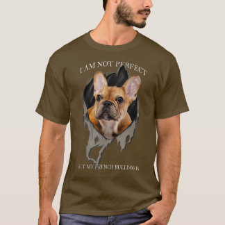 Min Fransk Bulldog är Perfekt Hundar  T Shirt