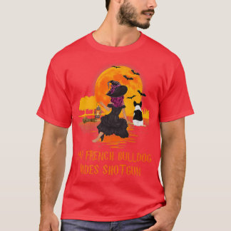 Min Fransk Bulldog Rides Shot Hund och Witch Hallo T Shirt