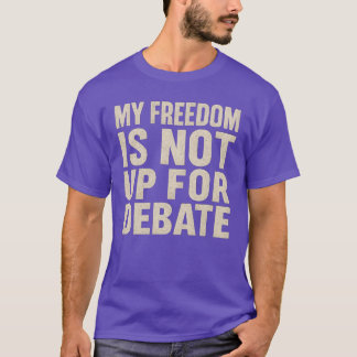 Min frihet är inte uppe till debatt t shirt