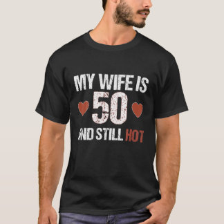 Min fru är 50 år och fortfarande 50 Hetters livsti T Shirt