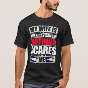 Min fru är amerikansk Samoan inget Skrämmer mig T Shirt