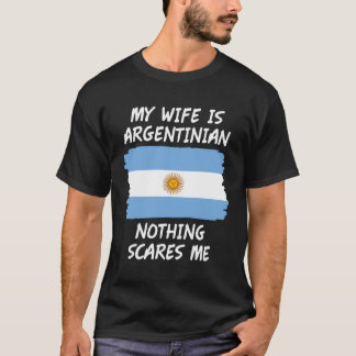 Min fru är argentinsk inget Skrämmer mig Argentina T Shirt