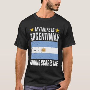 Min fru är argentinsk, inget skrämmer mig t shirt
