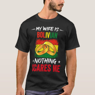 Min fru är Bolivias inget Skrämmer mig kulturarv T Shirt