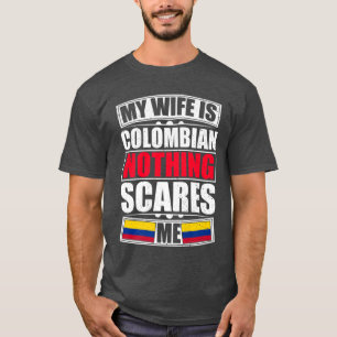 Min fru är colombiansk Inget Skrämmer mig Colombia T Shirt