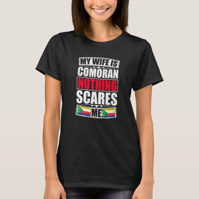Min fru är Comoran Ingenting Skrämmer mig Comoros  T Shirt (Framsida)