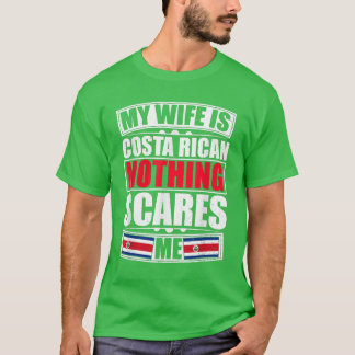 Min fru är Costa Rican Inget Skrämmer mig Costa Ri T Shirt