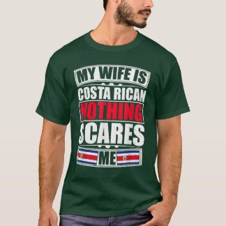 Min fru är Costa Rican Inget Skrämmer mig Costa Ri T Shirt