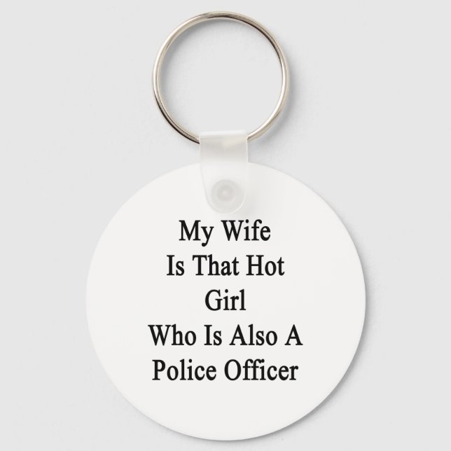 Min fru är den Hett tjejen som också är polismäkla Nyckelring (Framsida)