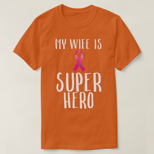 Min fru är en Toppen Hero Rosa Ribbon Breast Cance T Shirt (Design framsida)
