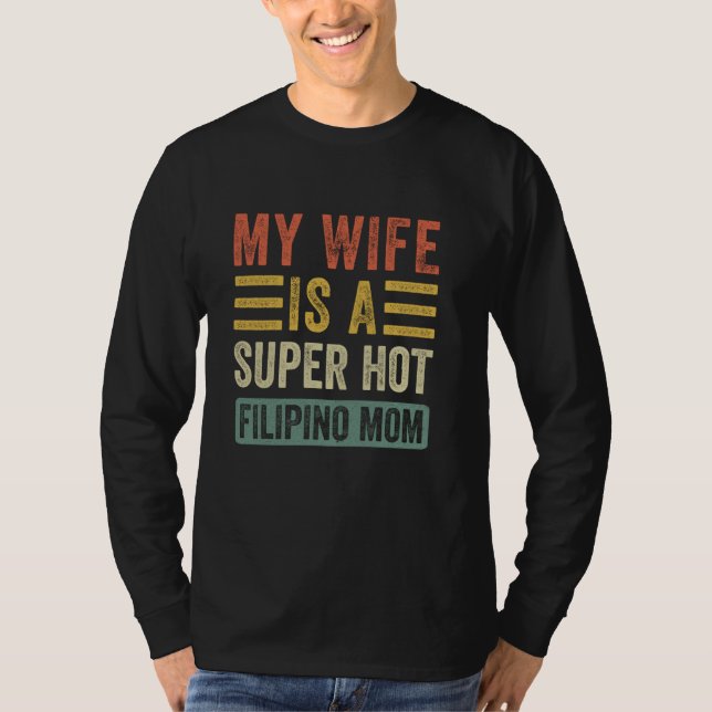 Min fru är en Toppen Hett Filipino Mamma Funny Mak T Shirt (Framsida)