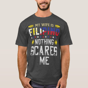 Min fru är Filipino Inget Skrämmer mig Filippinern T Shirt