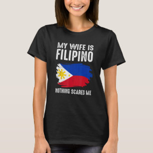 Min fru är Filipino Inget Skrämmer mig philippine T Shirt
