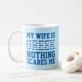Min [fru] är grek, inget skrämmer mig kaffemugg