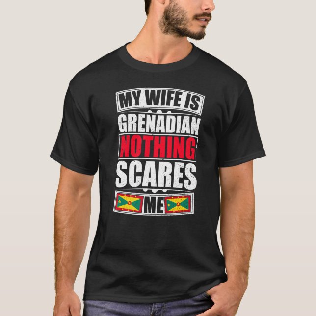 Min fru är Grenadian Ingenting Skrämmer mig Grenad T Shirt (Framsida)