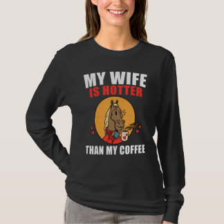 Min fru är hetare än mitt kaffe  Kaffe T Shirt