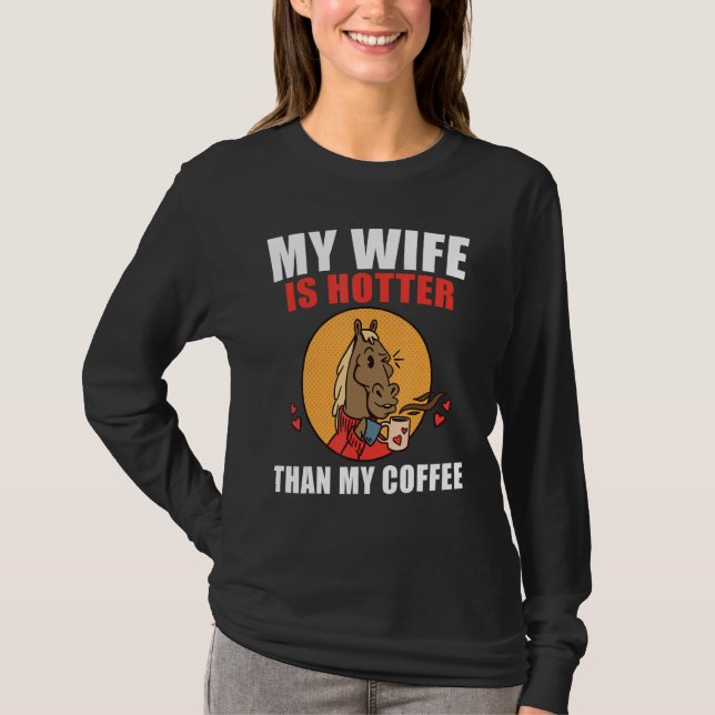 Min fru är hetare än mitt kaffe  Kaffe T Shirt (Framsida)