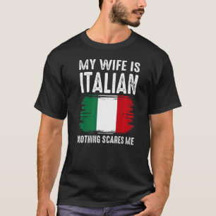 Min fru är ITALIAN Inget Skrämmer mig från Make T Shirt