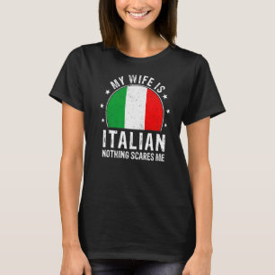 Min fru är italiensk inget Skrämmer mig italiensk T Shirt