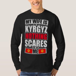Min fru är Kirgizistan Ingenting Skrämmer mig Kirg T Shirt