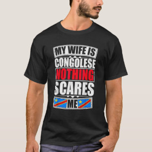 Min fru är kongoleser Inget Skrämmer mig dr Congo T Shirt