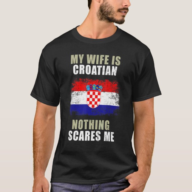 Min fru är kroatisk. Inget Skrämmer mig T Shirt (Framsida)