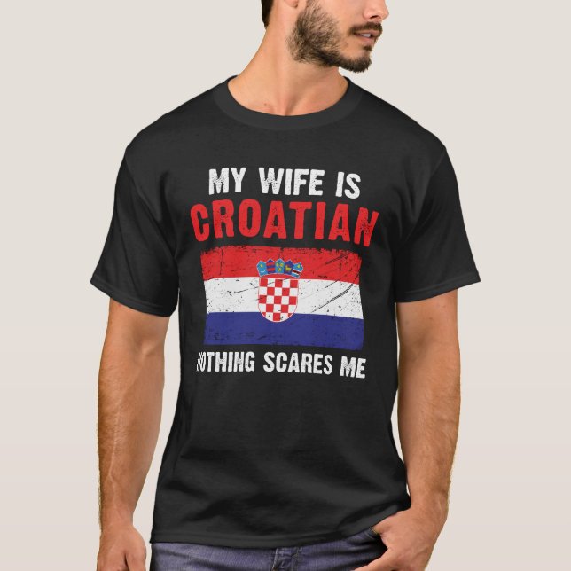 Min fru är kroatisk. Inget Skrämmer mig T Shirt (Framsida)