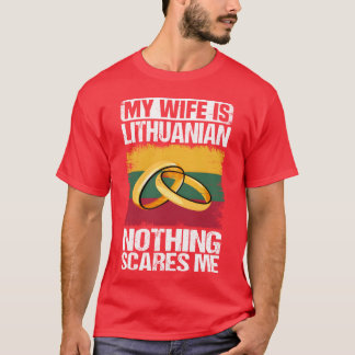 Min fru är litauisk Inget skrämmer mig familj T Shirt