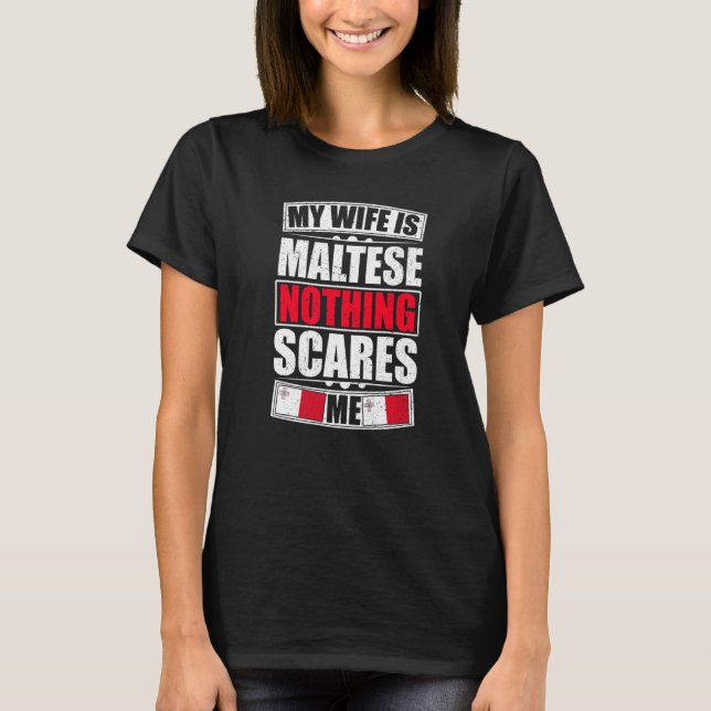 Min fru är maltesisk Inget Skrämmer mig Malta Flag T Shirt (Framsida)