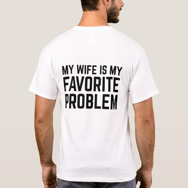 min fru är mitt favoritproblem - rolig make t shirt (Baksida)