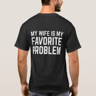Min fru är mitt favoritproblem - rolig make t shirt
