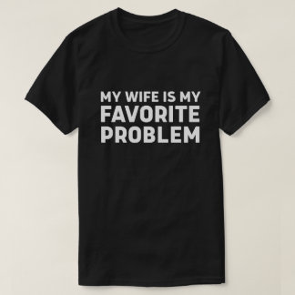 Min fru är mitt favoritproblem - rolig make t shirt