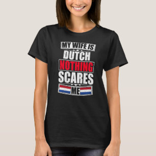 Min fru är nederländare. Inget Skrämmer mig Nederl T Shirt