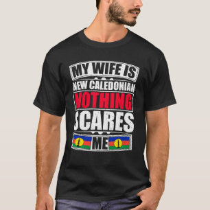 Min fru är ny kaledonian Inget Skrämmer mig T Shirt