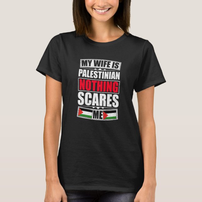 Min fru är palestinier inget Skrämmer mig Palestin T Shirt (Framsida)