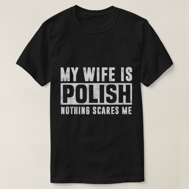 Min fru är polsk. Inget Skrämmer mig Familj Matchi T Shirt (Design framsida)