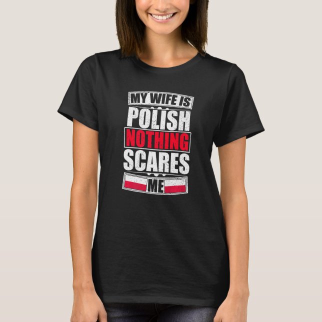 Min fru är polsk och inget Skrämmer mig Polen Flag T Shirt (Framsida)