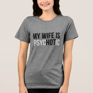 Min fru är psykotisk, rolig make t shirt
