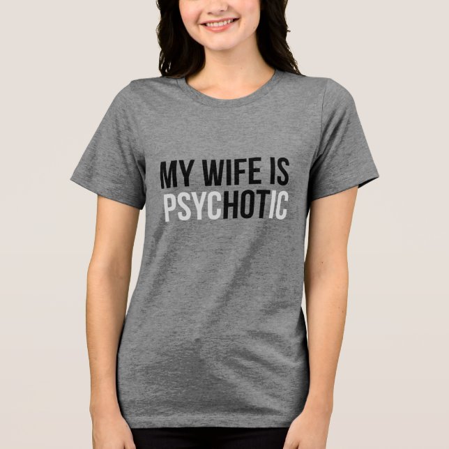 Min fru är psykotisk, rolig make  t shirt (Framsida)