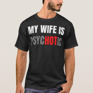Min fru är psykotisk t shirt