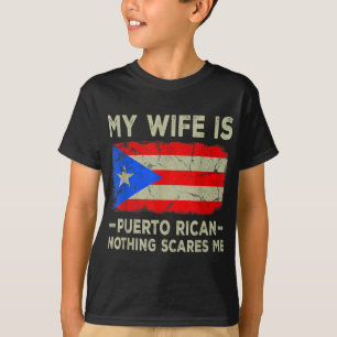 Min fru är Puerto Rican Ingenting Skrämmer mig Lun T Shirt