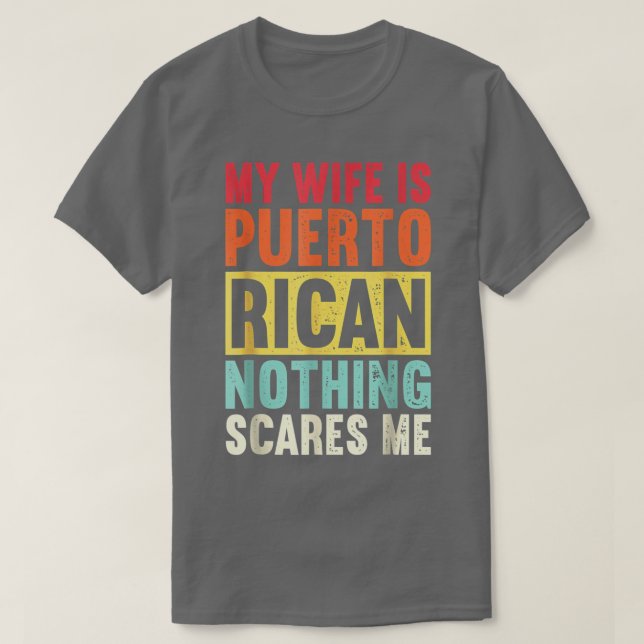 Min fru är Puerto Rican Inget Skrämmer Mefrom Funn T Shirt (Design framsida)